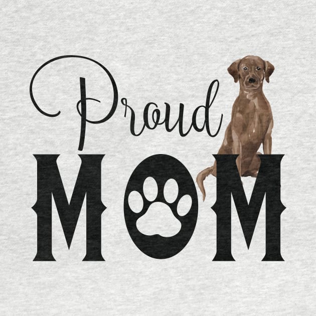 Proud Dog Mom - Brown Labrador Retriever by TKLA